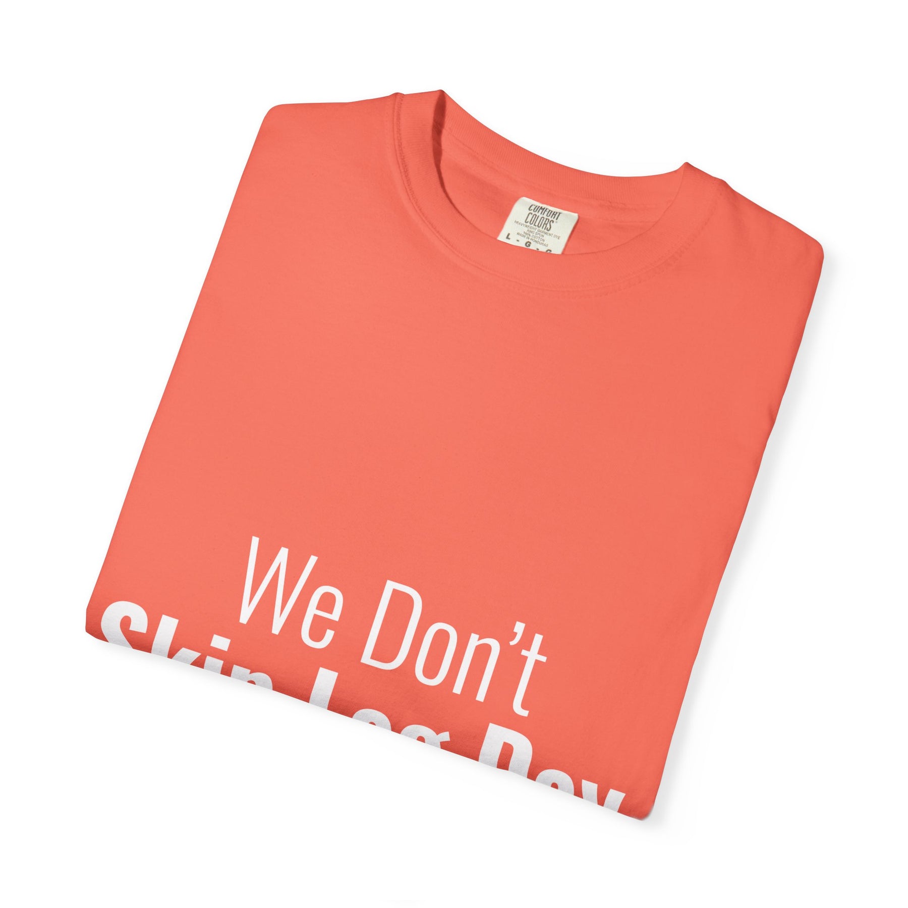 "We Don't Skip Leg Day" Tee