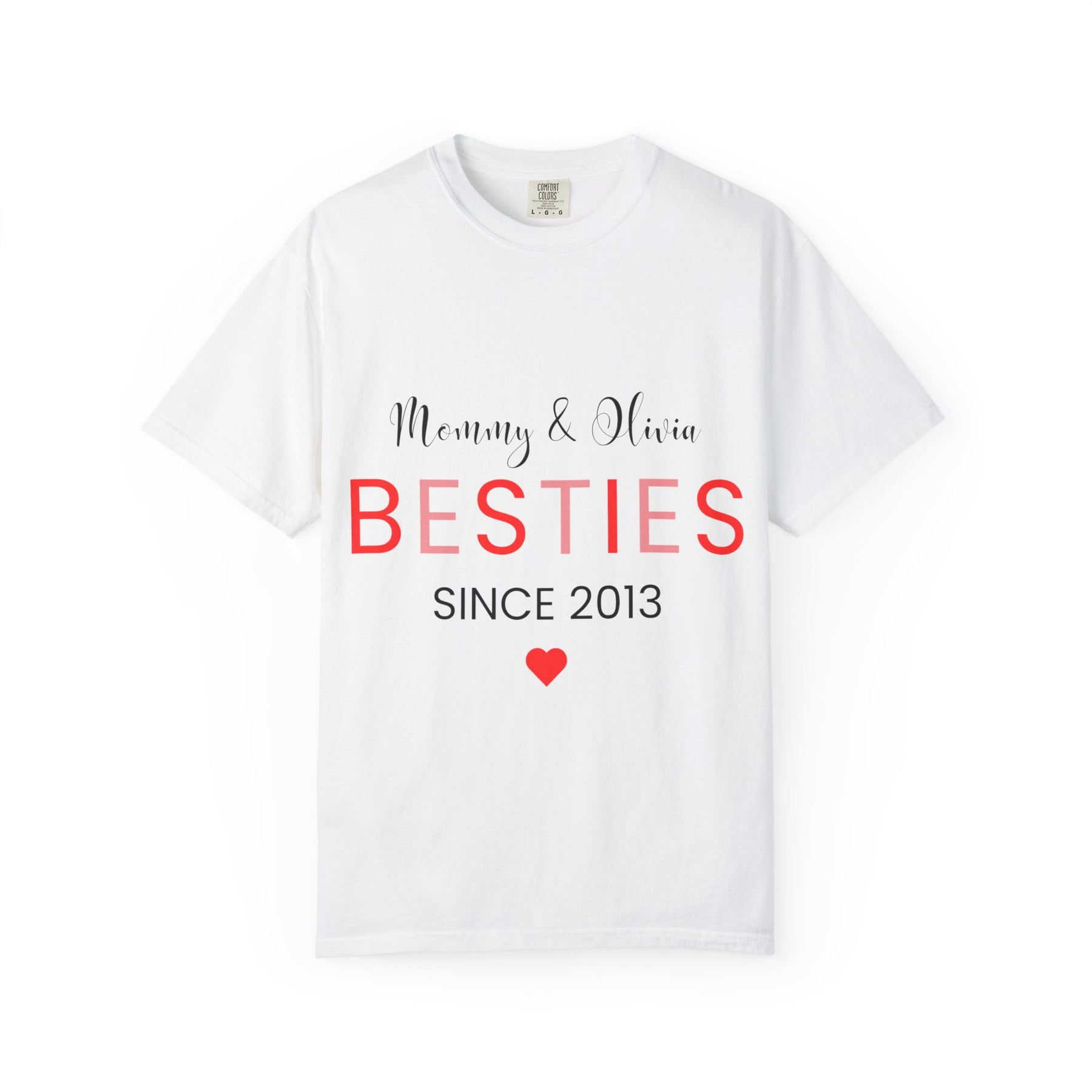 Besties Unisex Garment-Dyed T-Shirt - Mommy & Olivia Since 2013 Love Tee