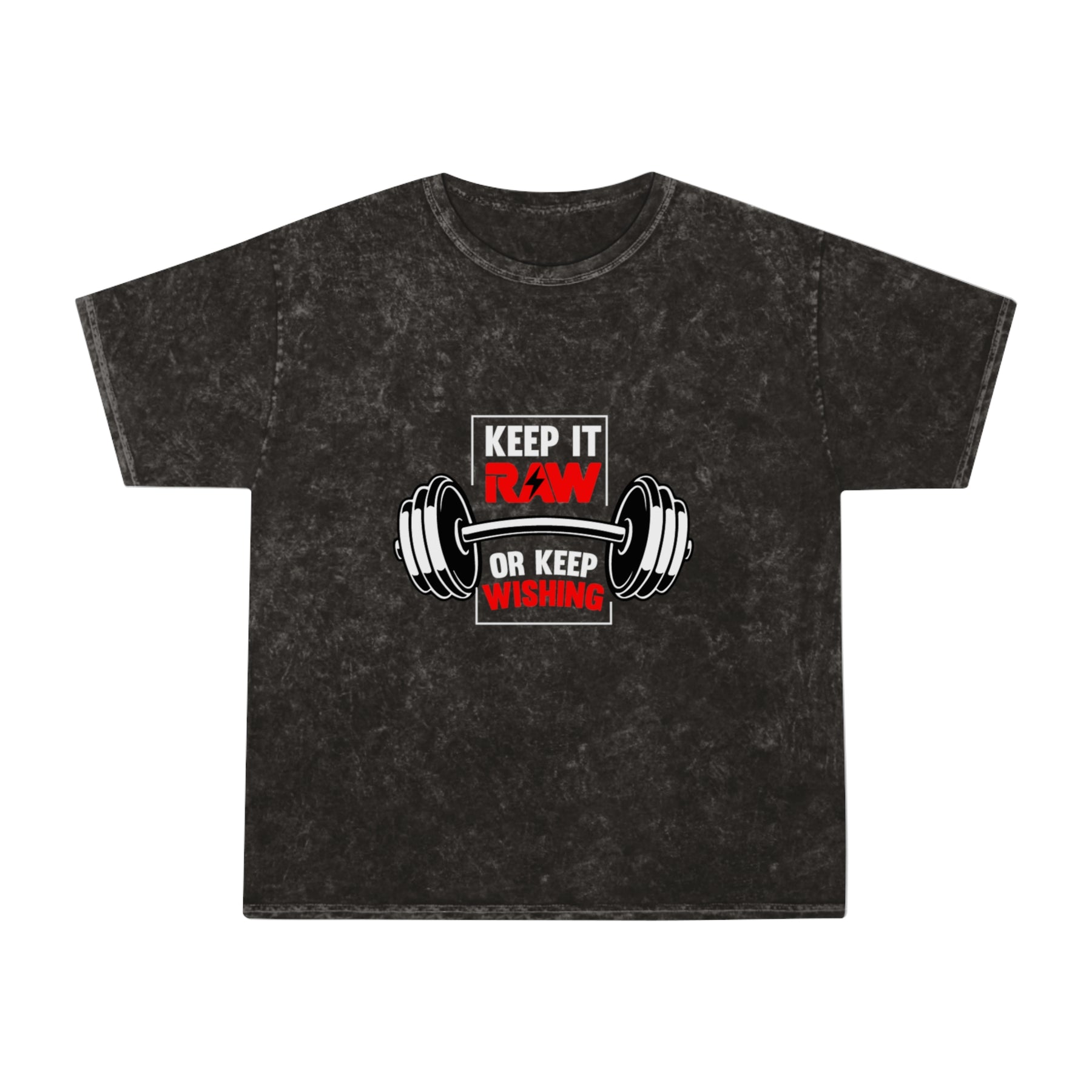 Keep It RAW or Keep Wishing Washed Gym Shirt