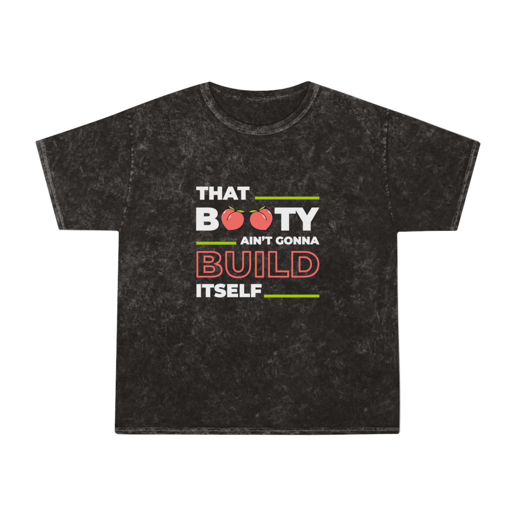 That Booty Ain't Gonna Built Itself Washed Gym Shirt