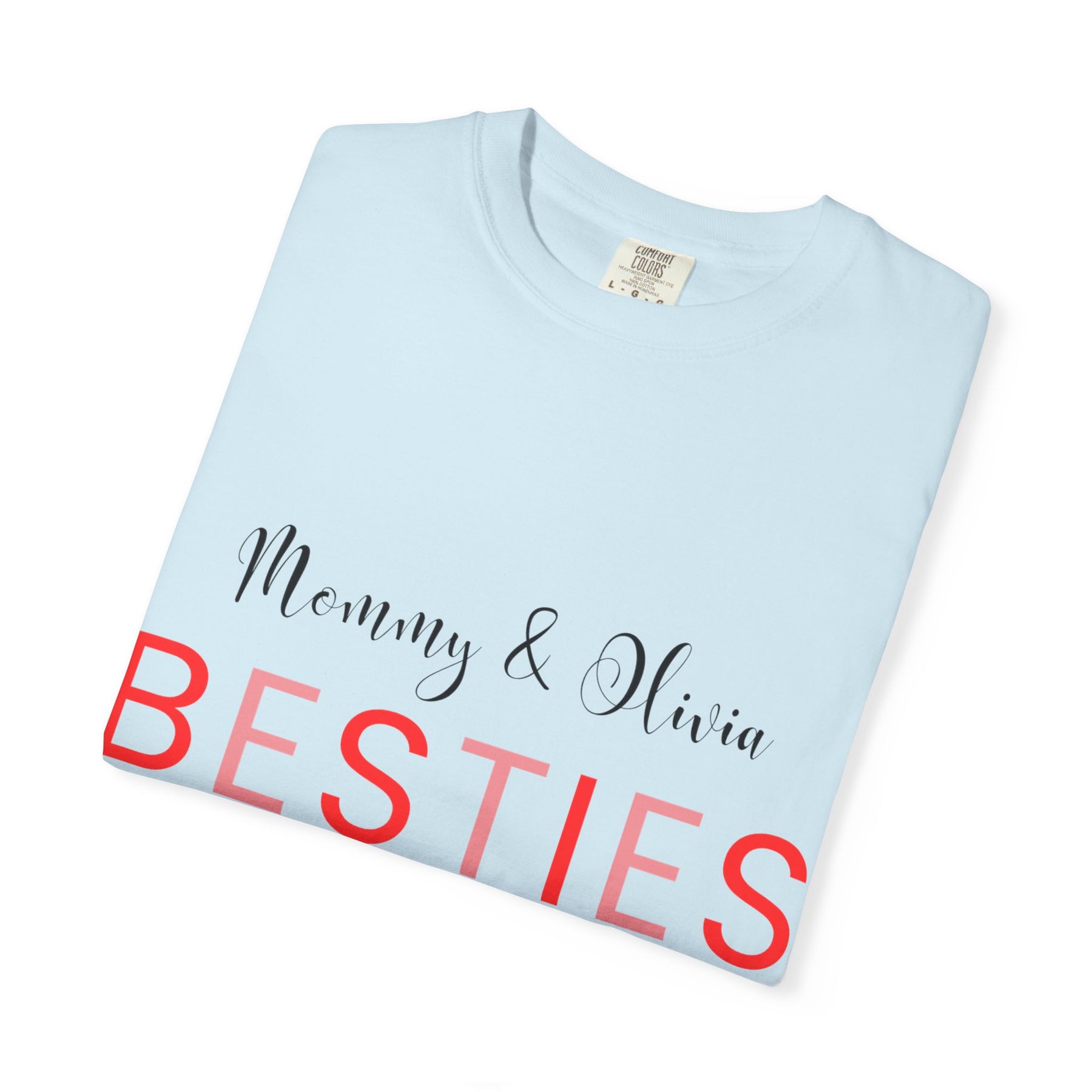 Besties Unisex Garment-Dyed T-Shirt - Mommy & Olivia Since 2013 Love Tee
