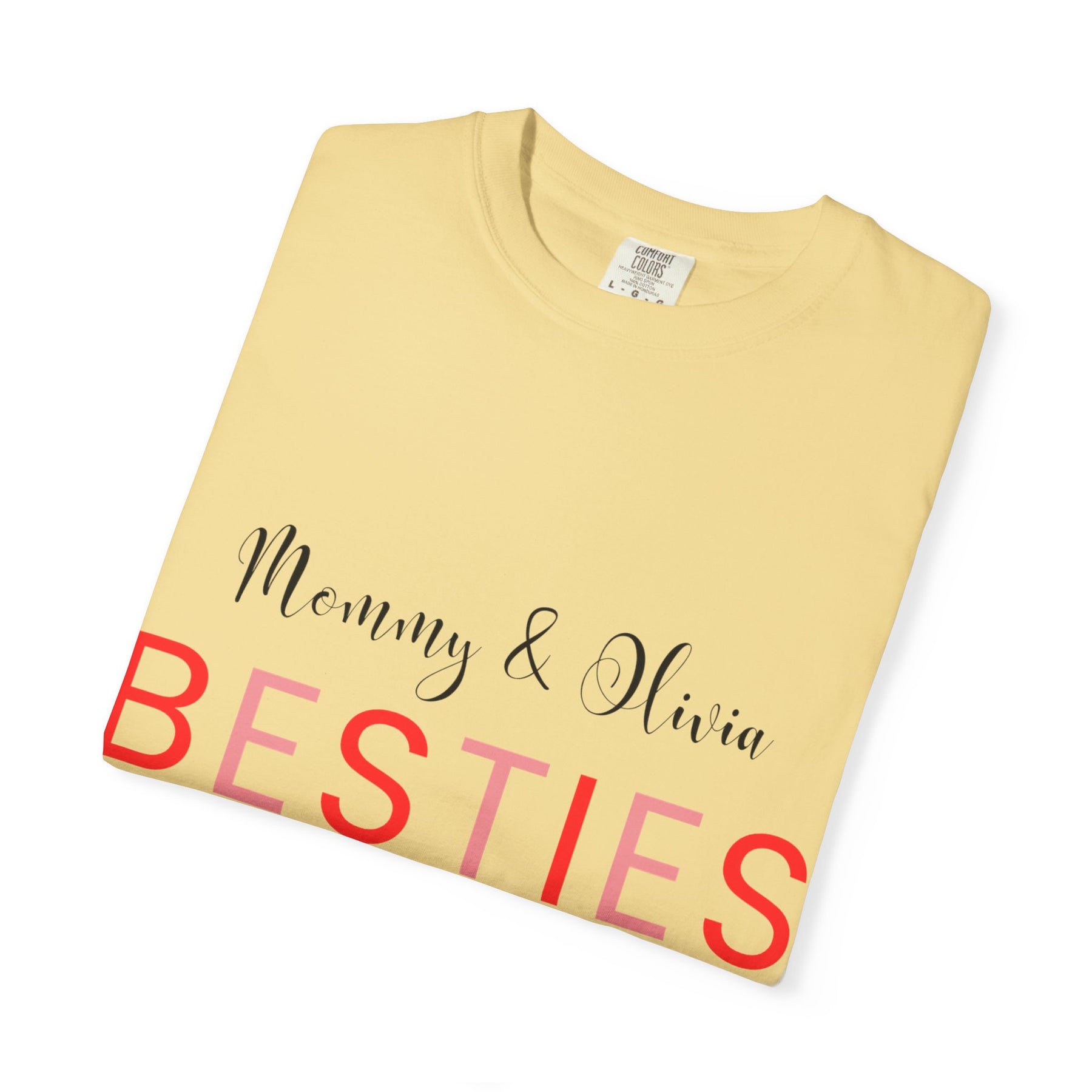 Besties Unisex Garment-Dyed T-Shirt - Mommy & Olivia Since 2013 Love Tee