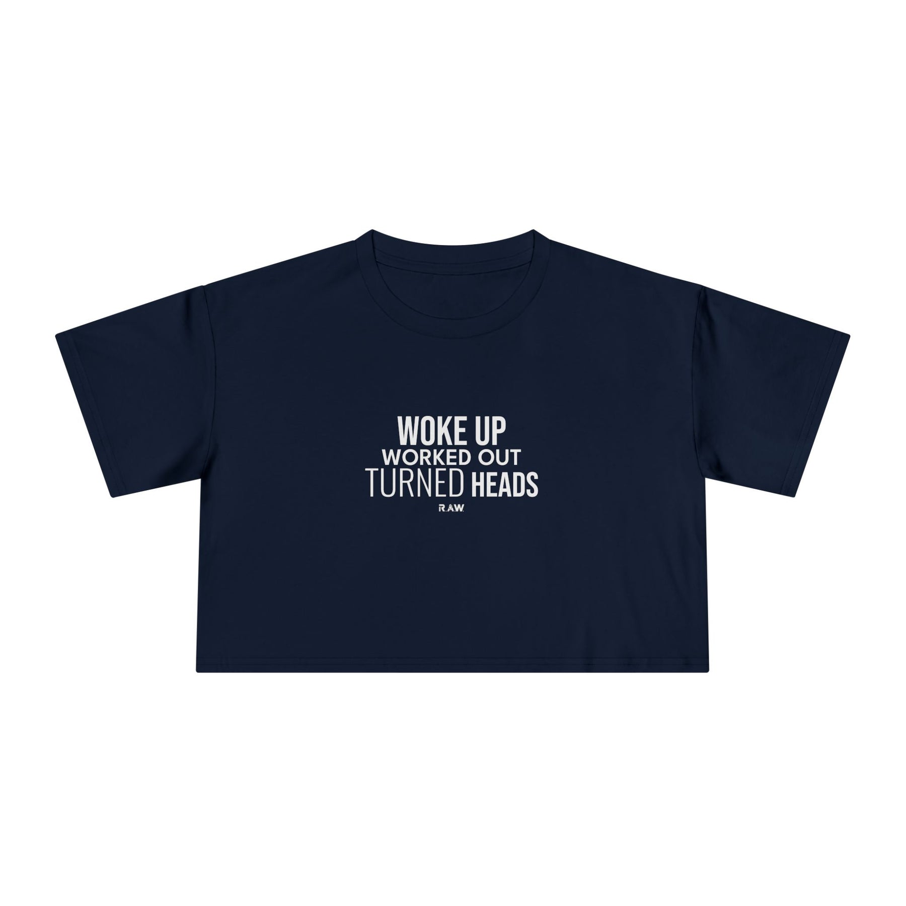 Woke Up, Worked Out, Turned Heads - Crop Tee