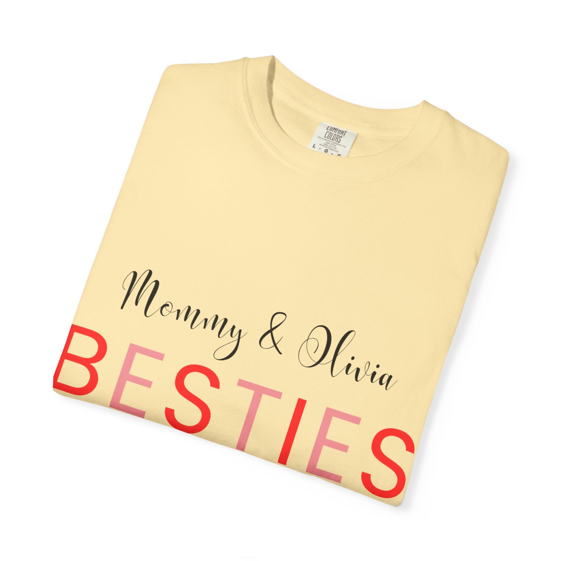 Besties Unisex Garment-Dyed T-Shirt - Mommy & Olivia Since 2013 Love Tee