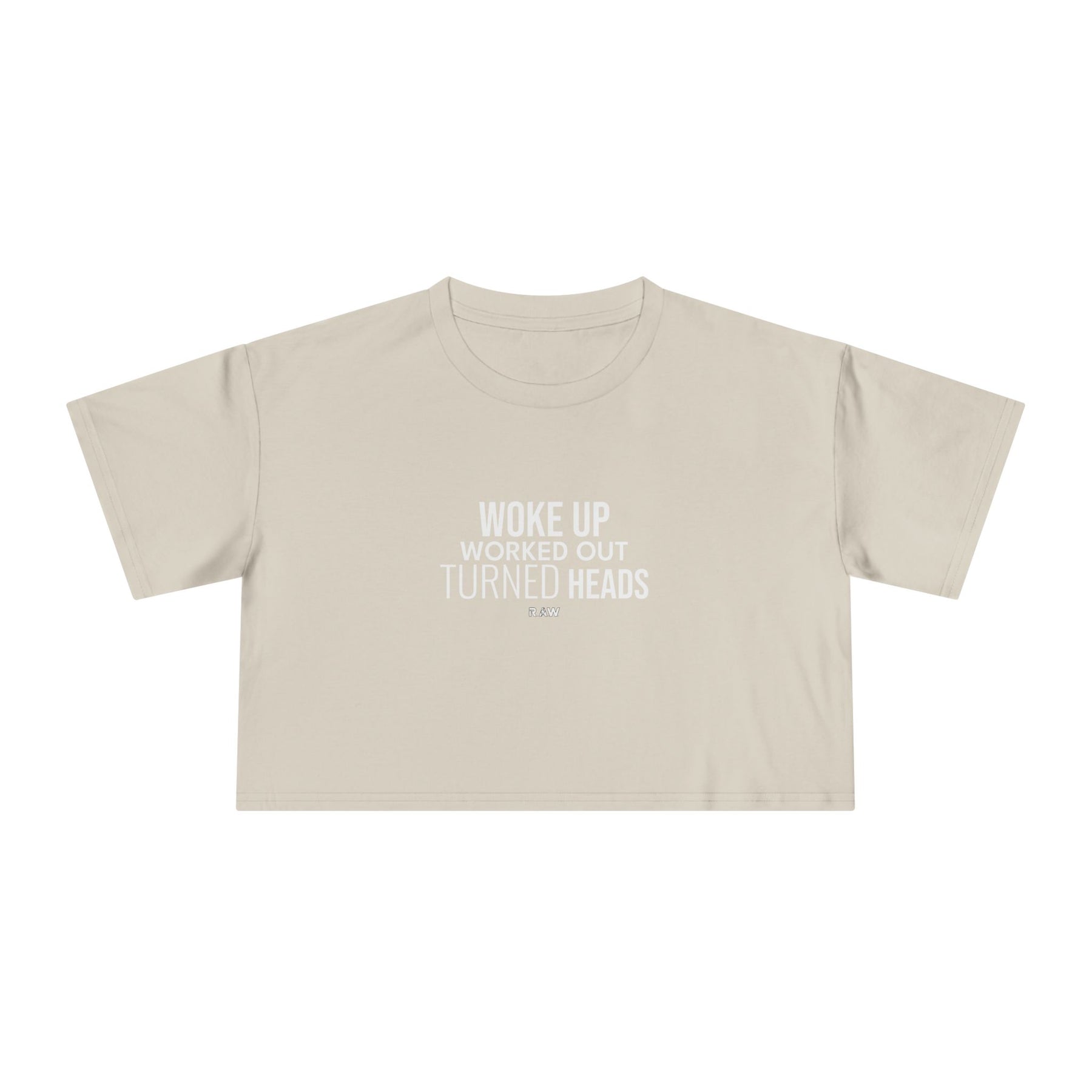 Woke Up, Worked Out, Turned Heads - Crop Tee