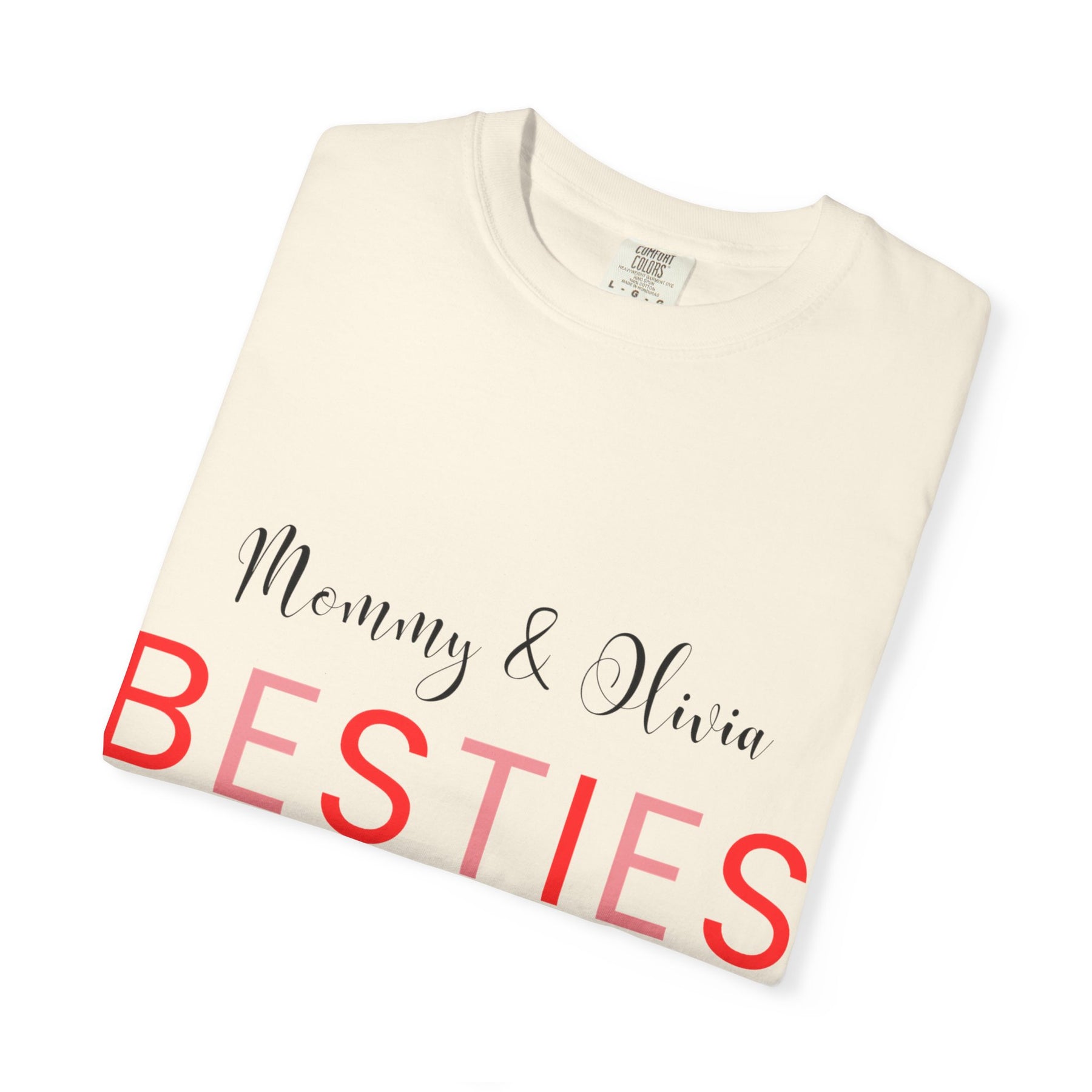 Besties Unisex Garment-Dyed T-Shirt - Mommy & Olivia Since 2013 Love Tee
