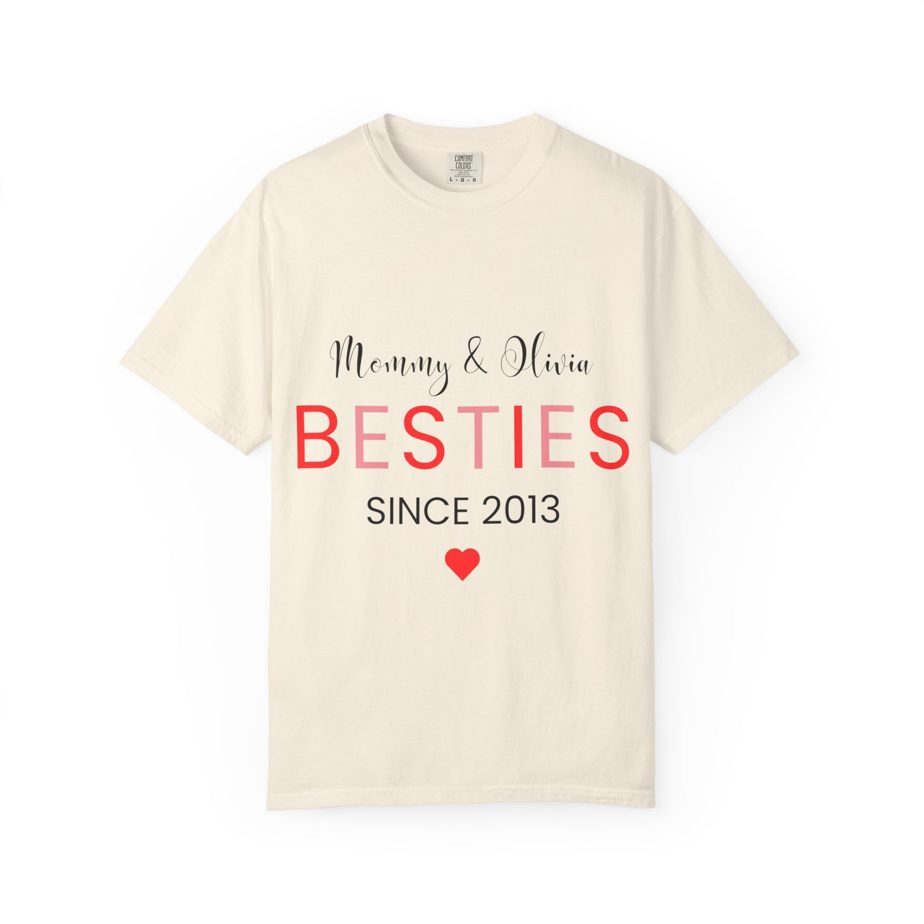 Besties Unisex Garment-Dyed T-Shirt - Mommy & Olivia Since 2013 Love Tee