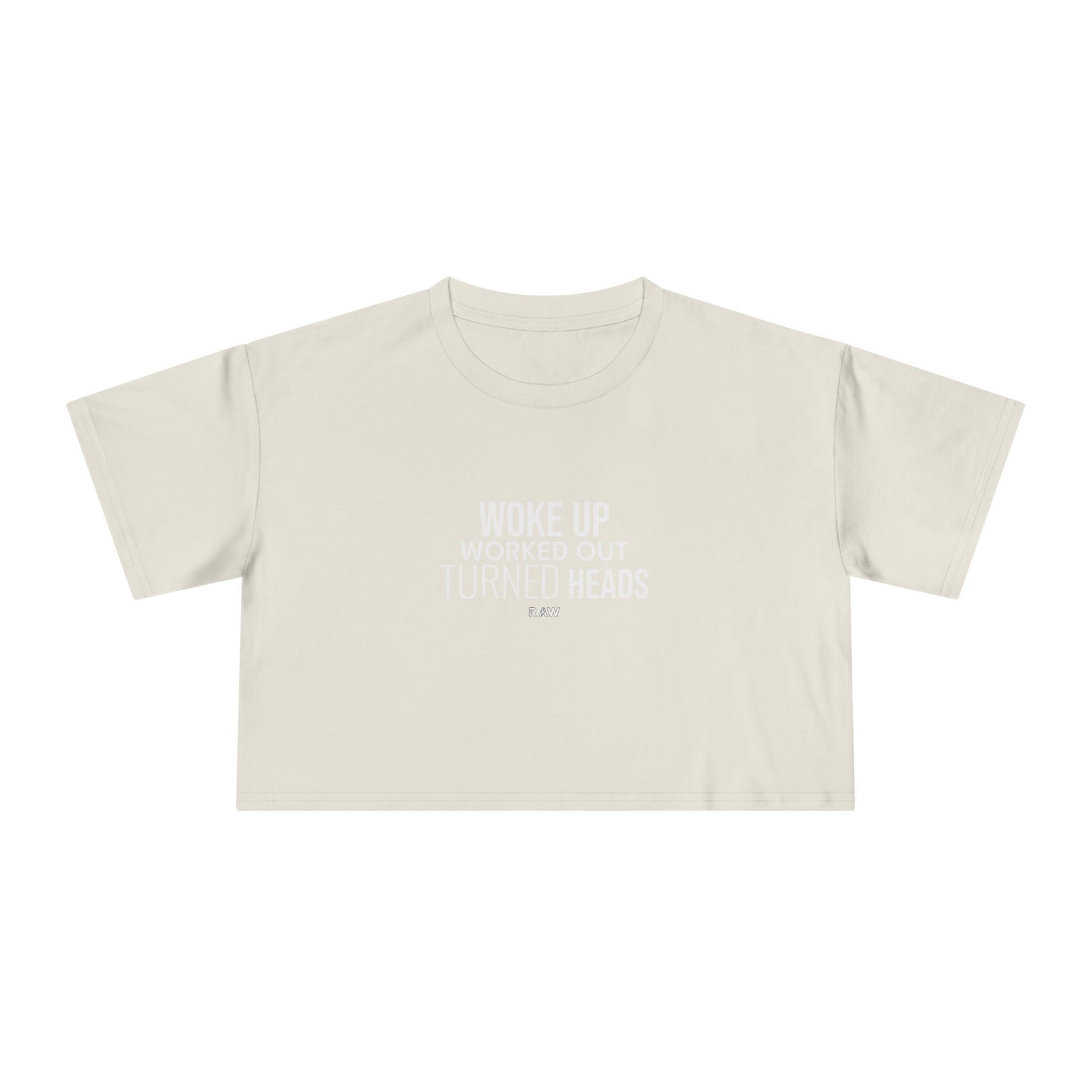 Woke Up, Worked Out, Turned Heads - Crop Tee