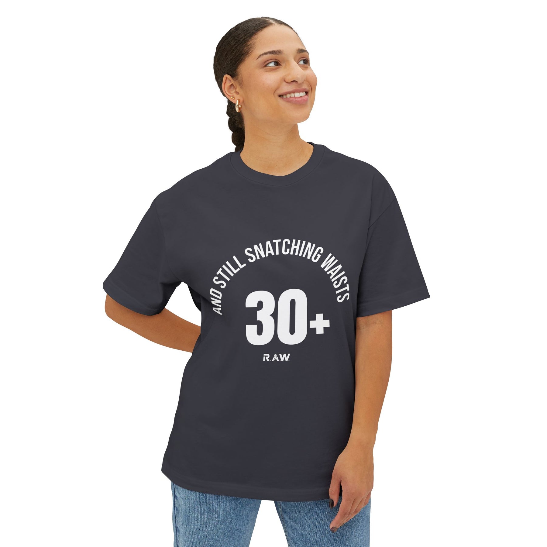 30s & Still Snatching Waists – Oversized Confidence Tee