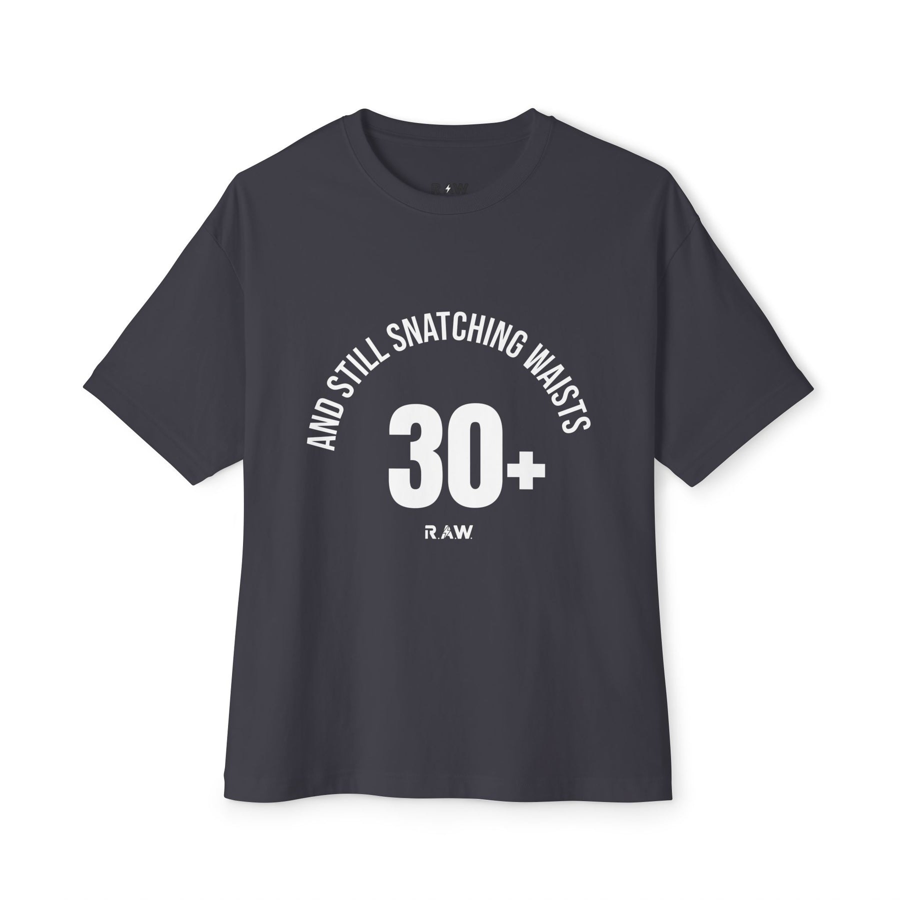 30s & Still Snatching Waists – Oversized Confidence Tee