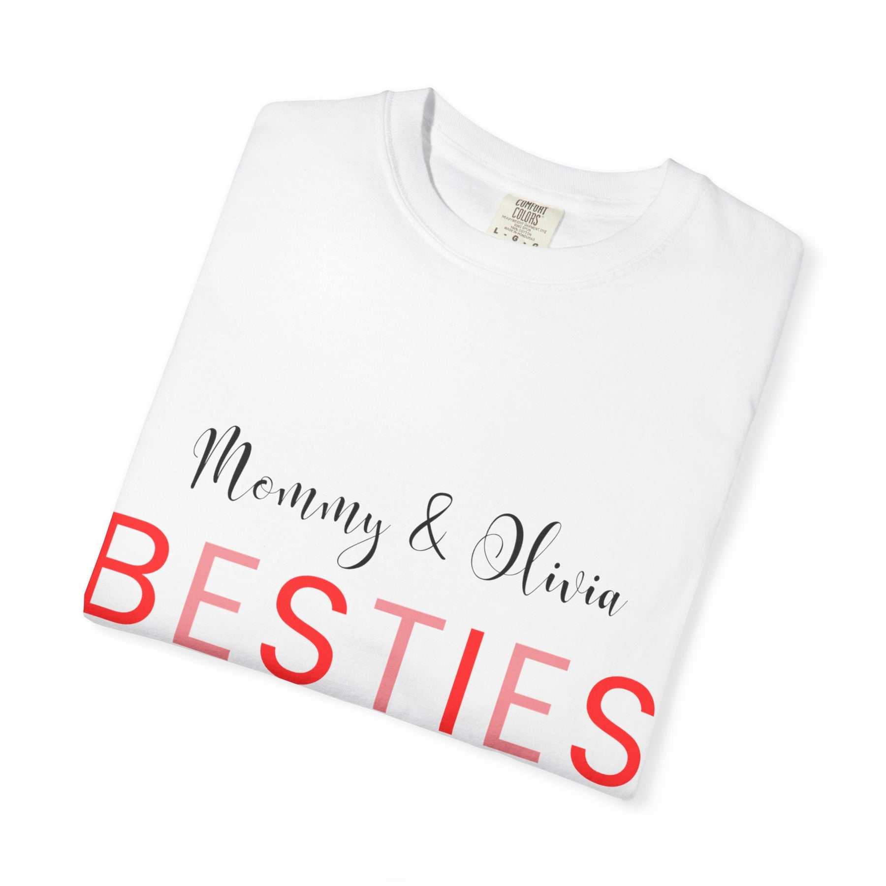 Besties Unisex Garment-Dyed T-Shirt - Mommy & Olivia Since 2013 Love Tee