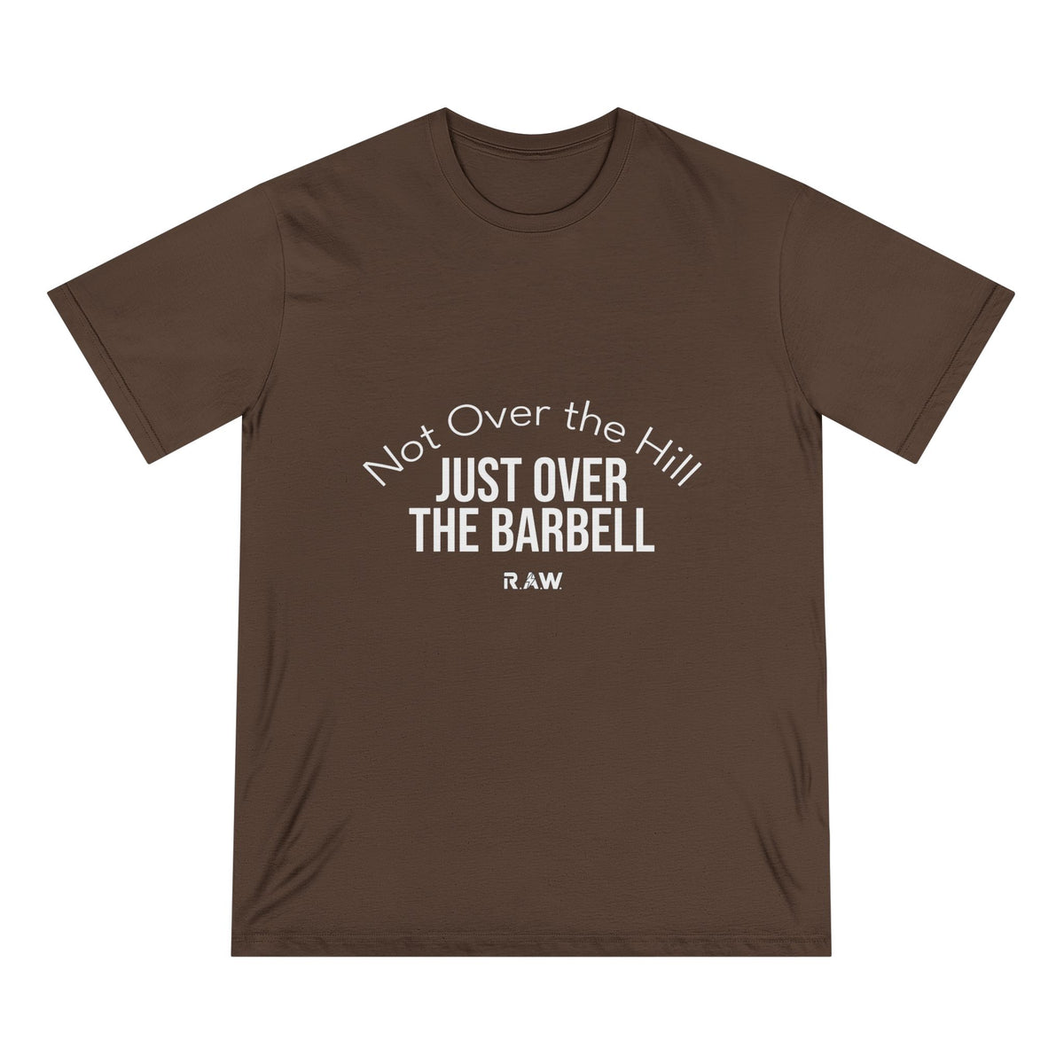 Not Over the Hill, Just Over the Barbell Organic Tee