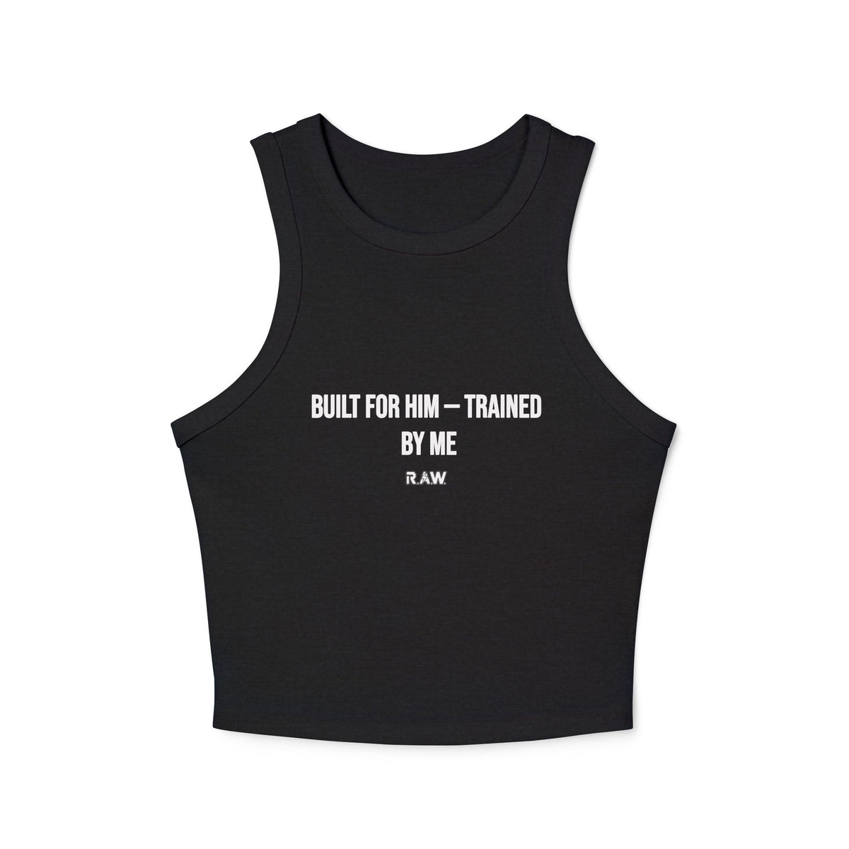 Built for Him, Trained by Me – High Neck Fitted Tank