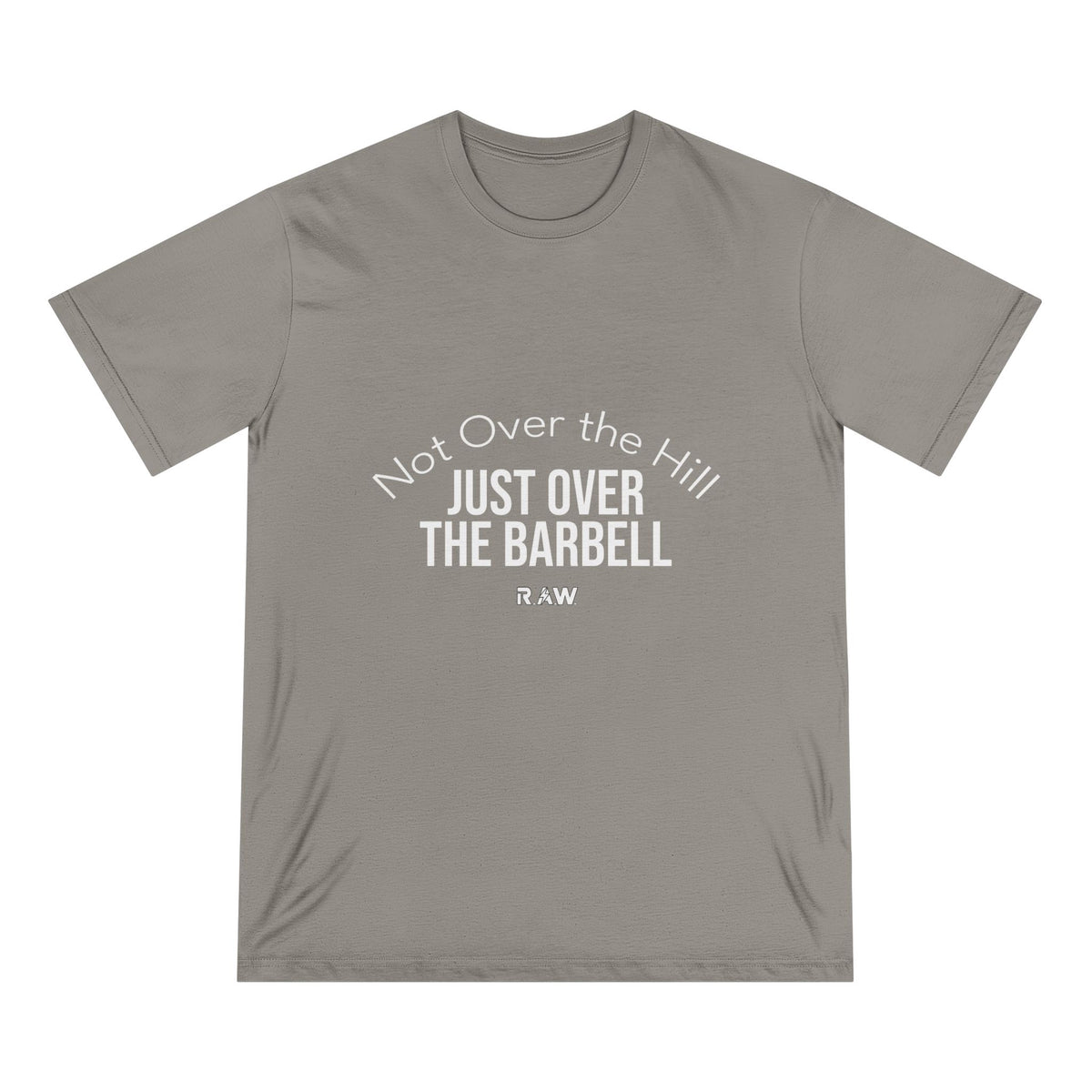 Not Over the Hill, Just Over the Barbell Organic Tee