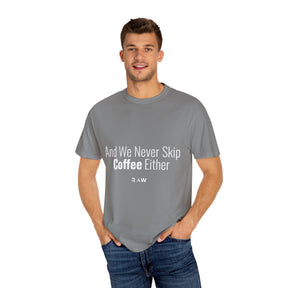 "We Never Skip Coffee Either" Bestie Tee