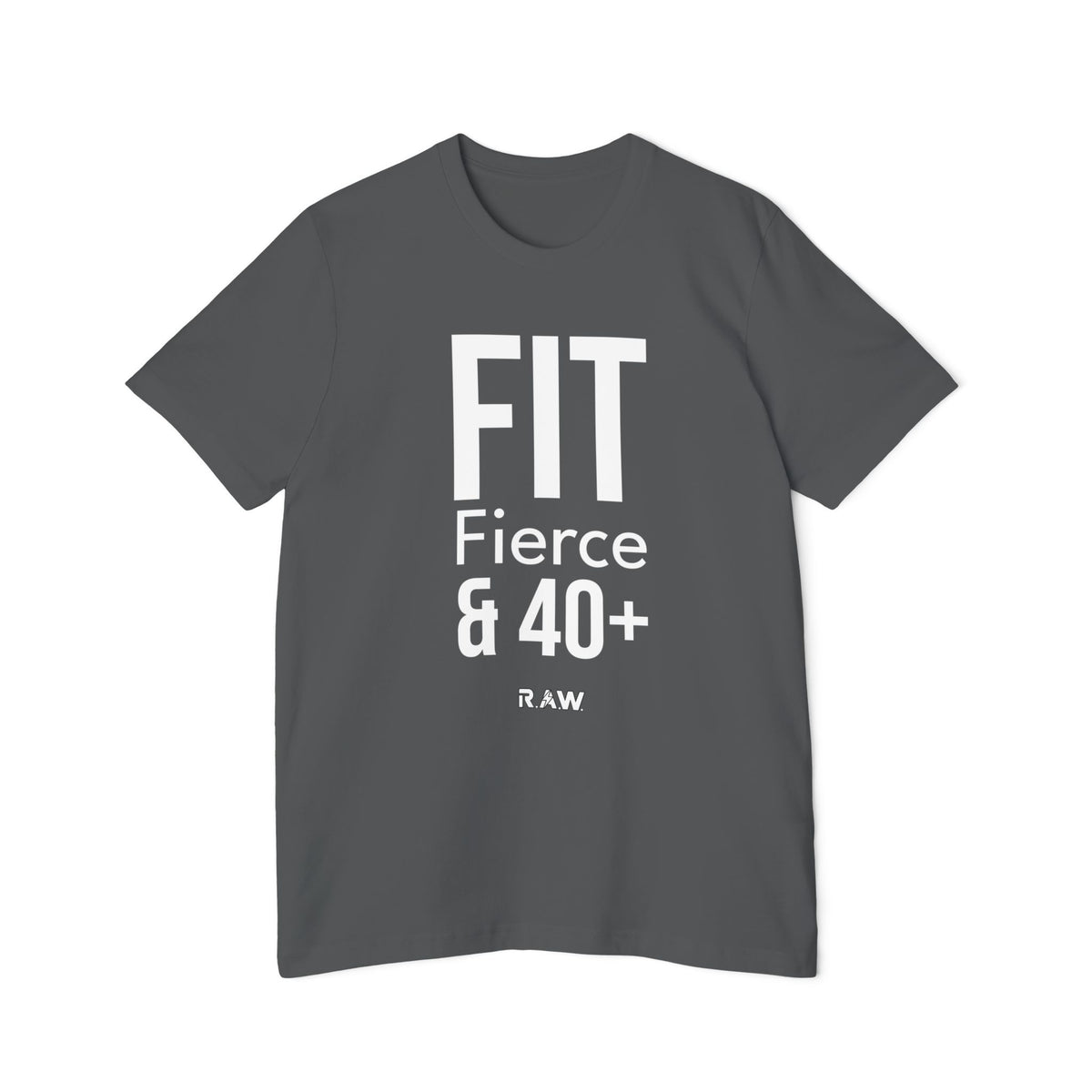 Fit and Fierce at 40+ Tee
