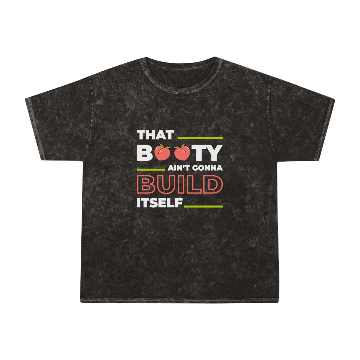 That Booty Ain't Gonna Built Itself Washed Gym Shirt
