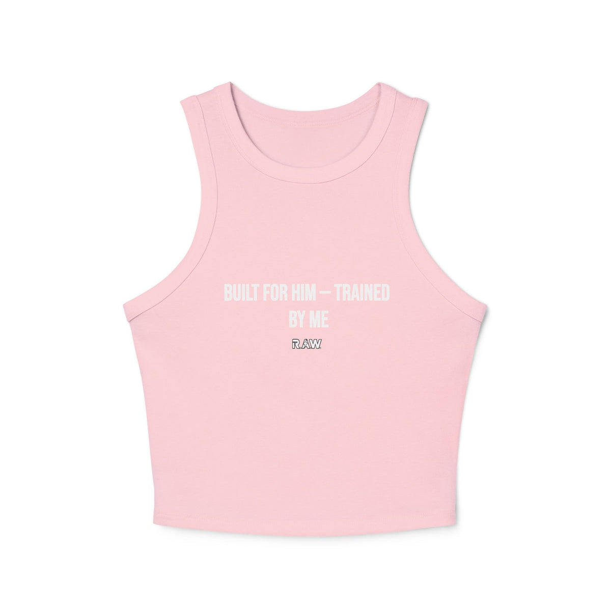 Built for Him, Trained by Me – High Neck Fitted Tank