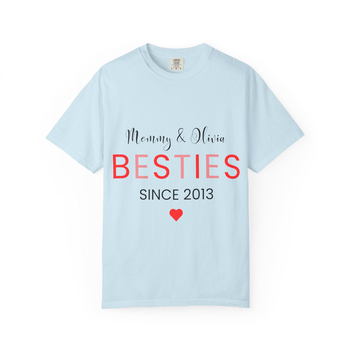 Besties Unisex Garment-Dyed T-Shirt - Mommy & Olivia Since 2013 Love Tee