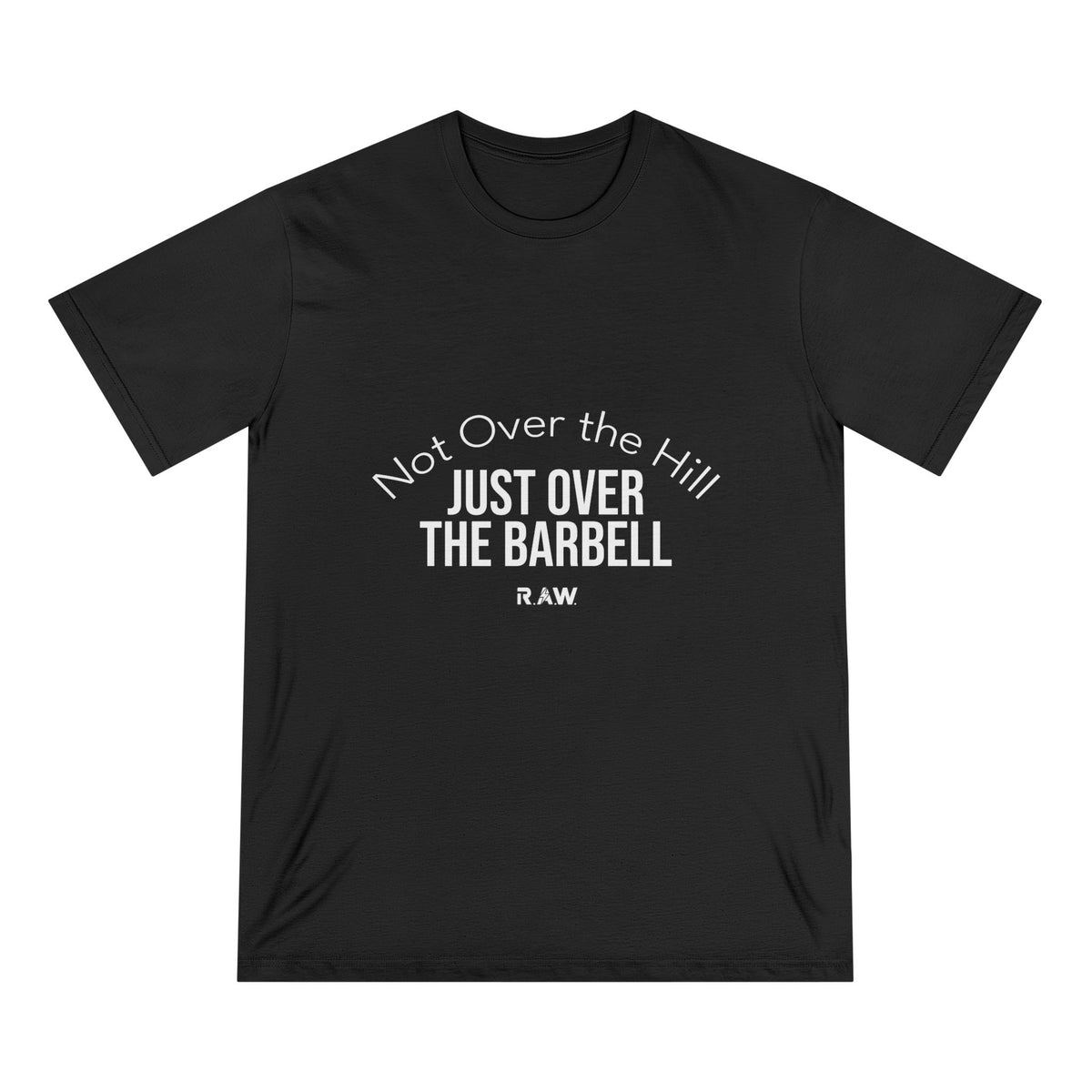 Not Over the Hill, Just Over the Barbell Organic Tee