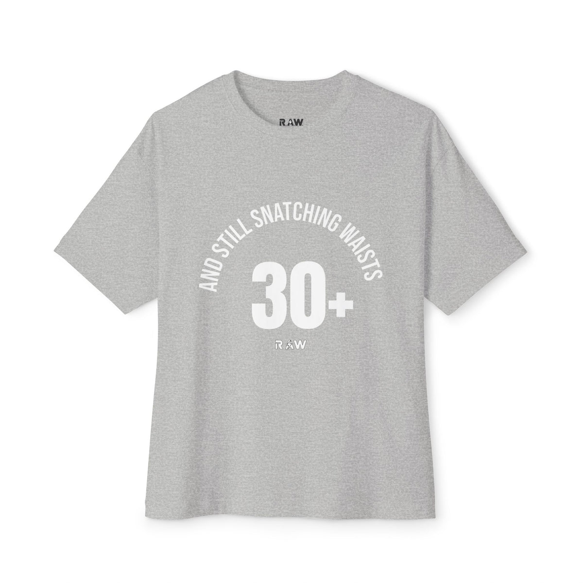 30s & Still Snatching Waists – Oversized Confidence Tee