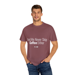"We Never Skip Coffee Either" Bestie Tee