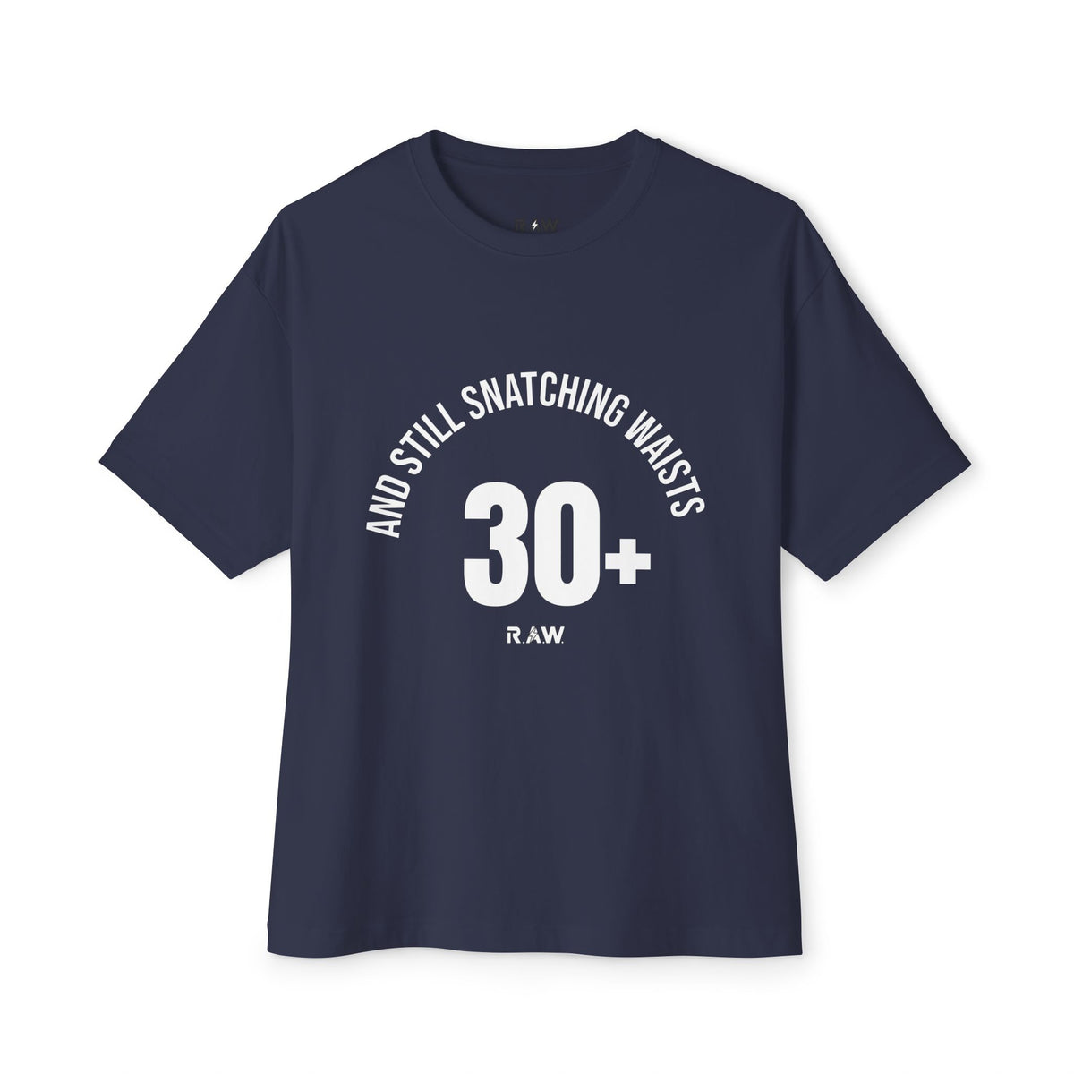 30s & Still Snatching Waists – Oversized Confidence Tee