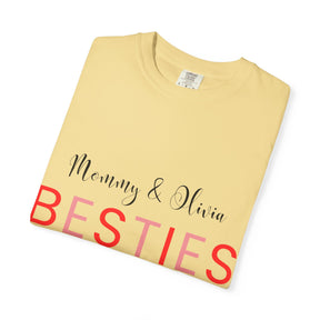 Besties Unisex Garment-Dyed T-Shirt - Mommy & Olivia Since 2013 Love Tee
