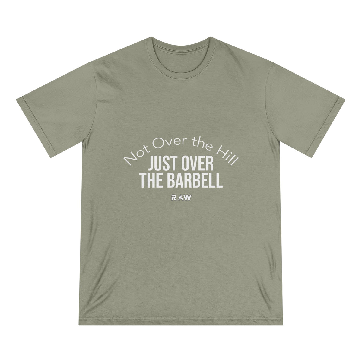 Not Over the Hill, Just Over the Barbell Organic Tee
