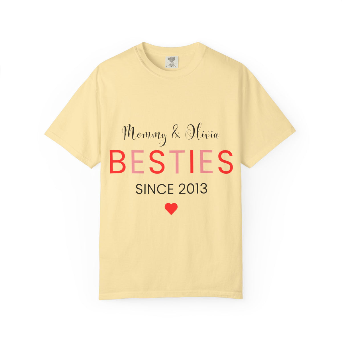Besties Unisex Garment-Dyed T-Shirt - Mommy & Olivia Since 2013 Love Tee