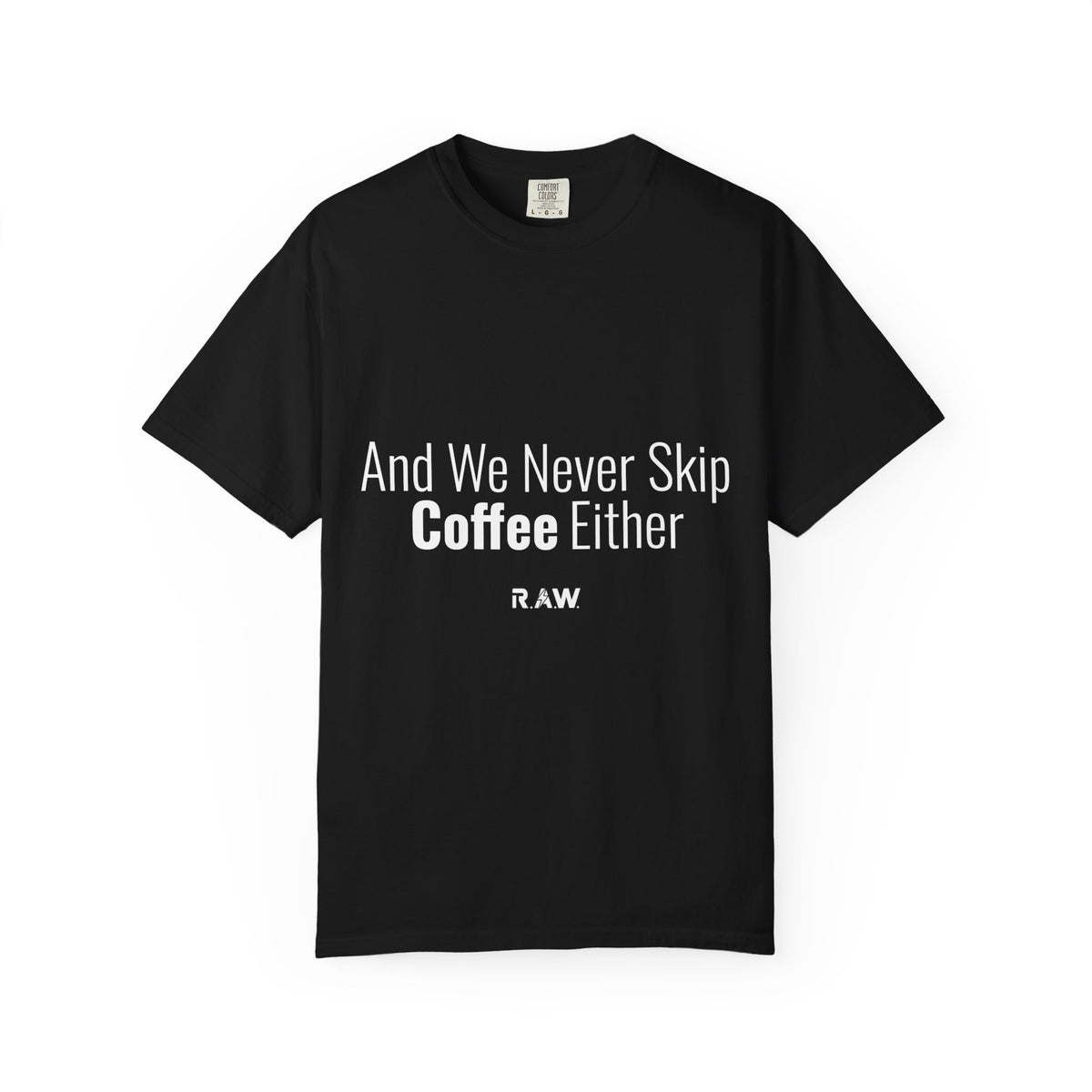 "We Never Skip Coffee Either" Bestie Tee