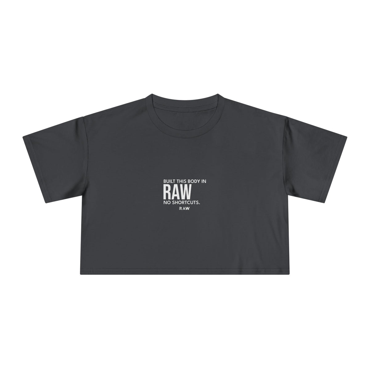 Built This Body In Raw - Crop Tee