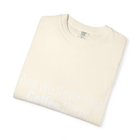 "We Never Skip Coffee Either" Bestie Tee