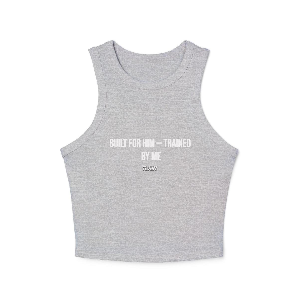 Built for Him, Trained by Me – High Neck Fitted Tank