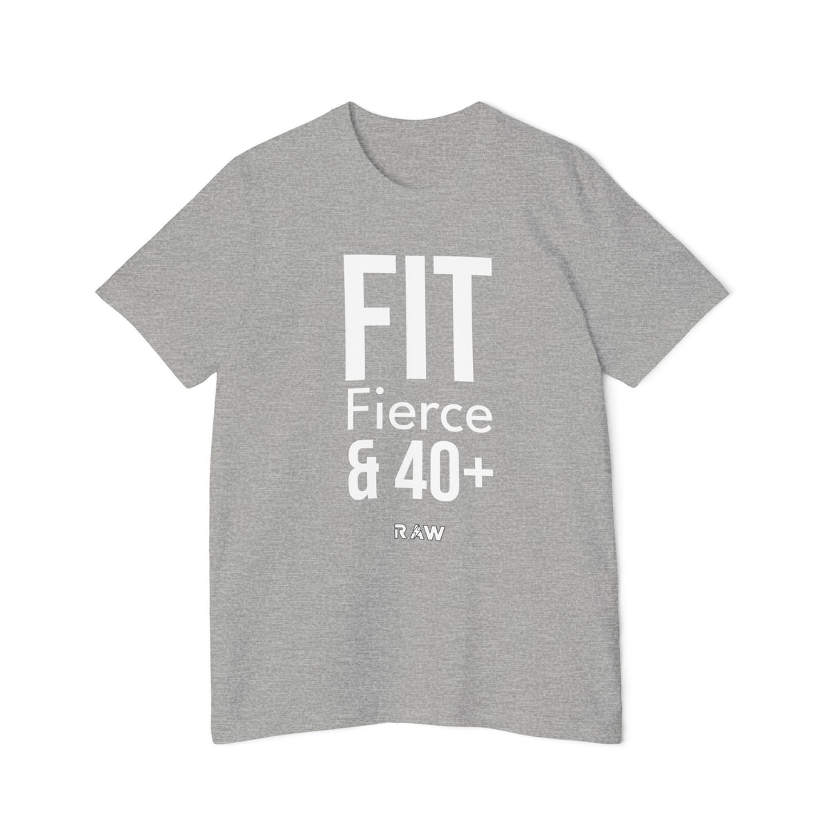 Fit and Fierce at 40+ Tee