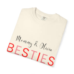 Besties Unisex Garment-Dyed T-Shirt - Mommy & Olivia Since 2013 Love Tee