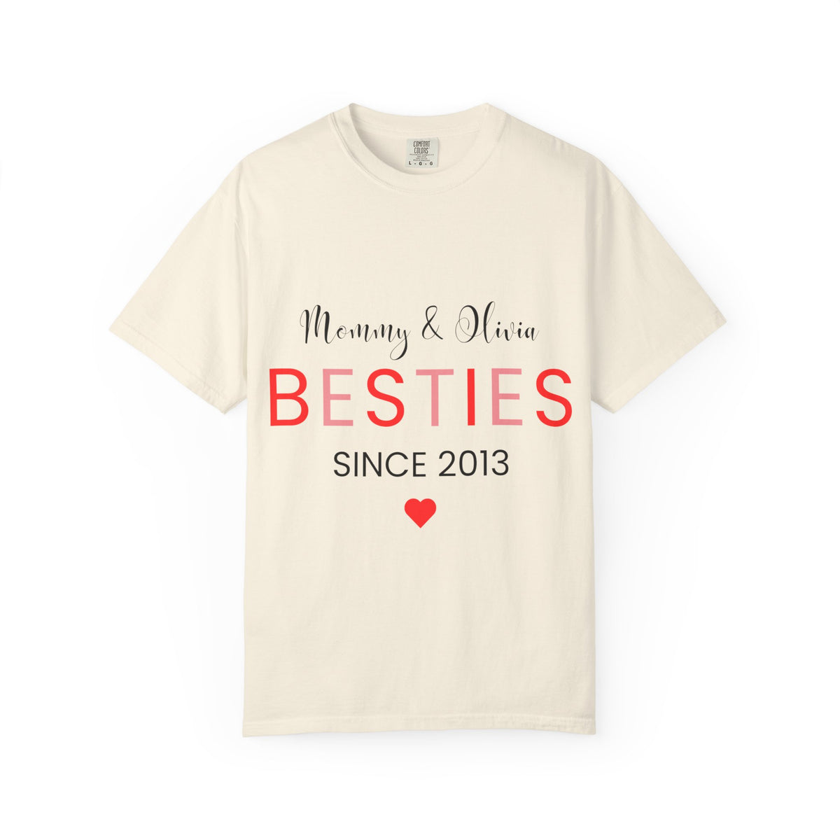 Besties Unisex Garment-Dyed T-Shirt - Mommy & Olivia Since 2013 Love Tee