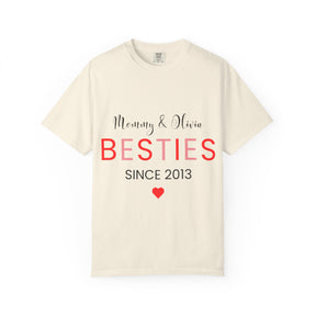 Besties Unisex Garment-Dyed T-Shirt - Mommy & Olivia Since 2013 Love Tee