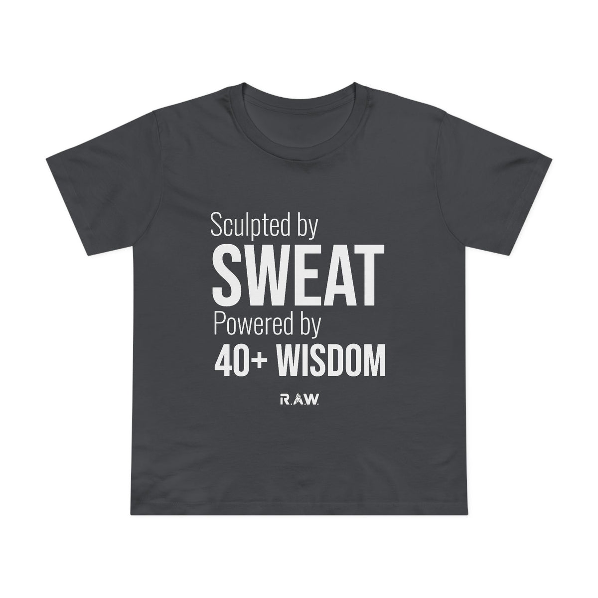 Sculpted by Sweat, Powered by Wisdom Women's Tee