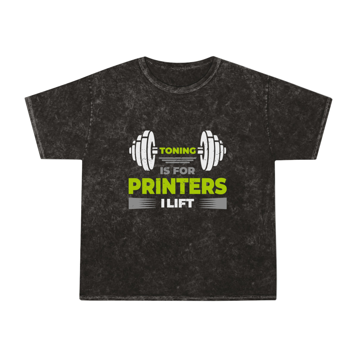 Toning is For Printers I Lift Washed Gym Shirt