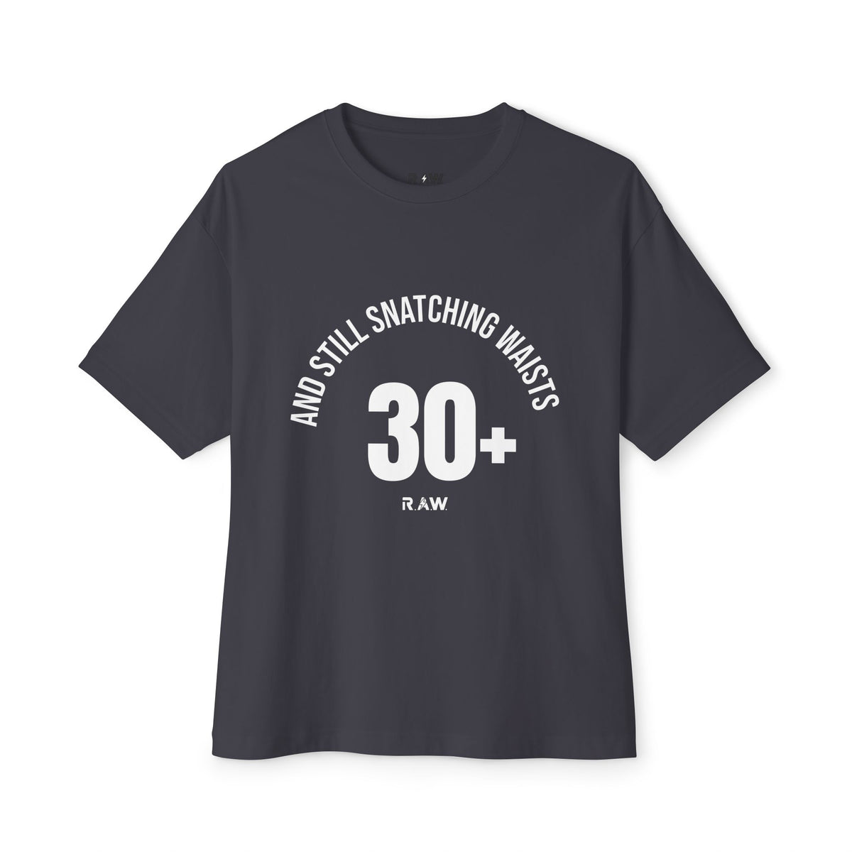 30s & Still Snatching Waists – Oversized Confidence Tee
