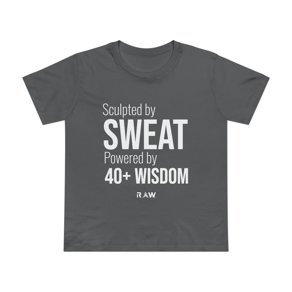 Sculpted by Sweat, Powered by Wisdom Women's Tee