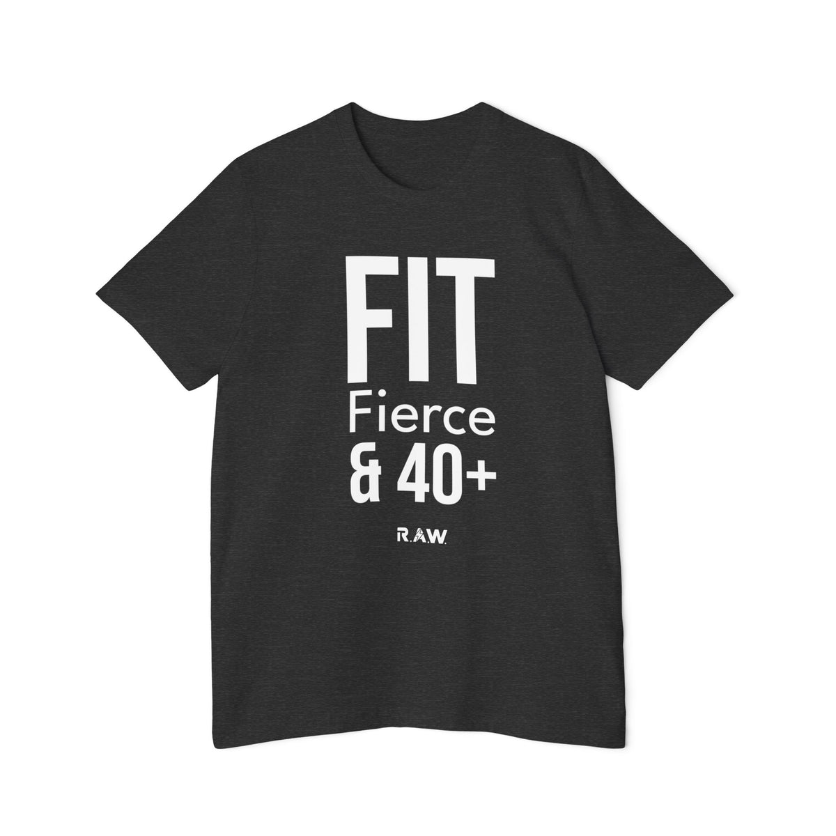Fit and Fierce at 40+ Tee