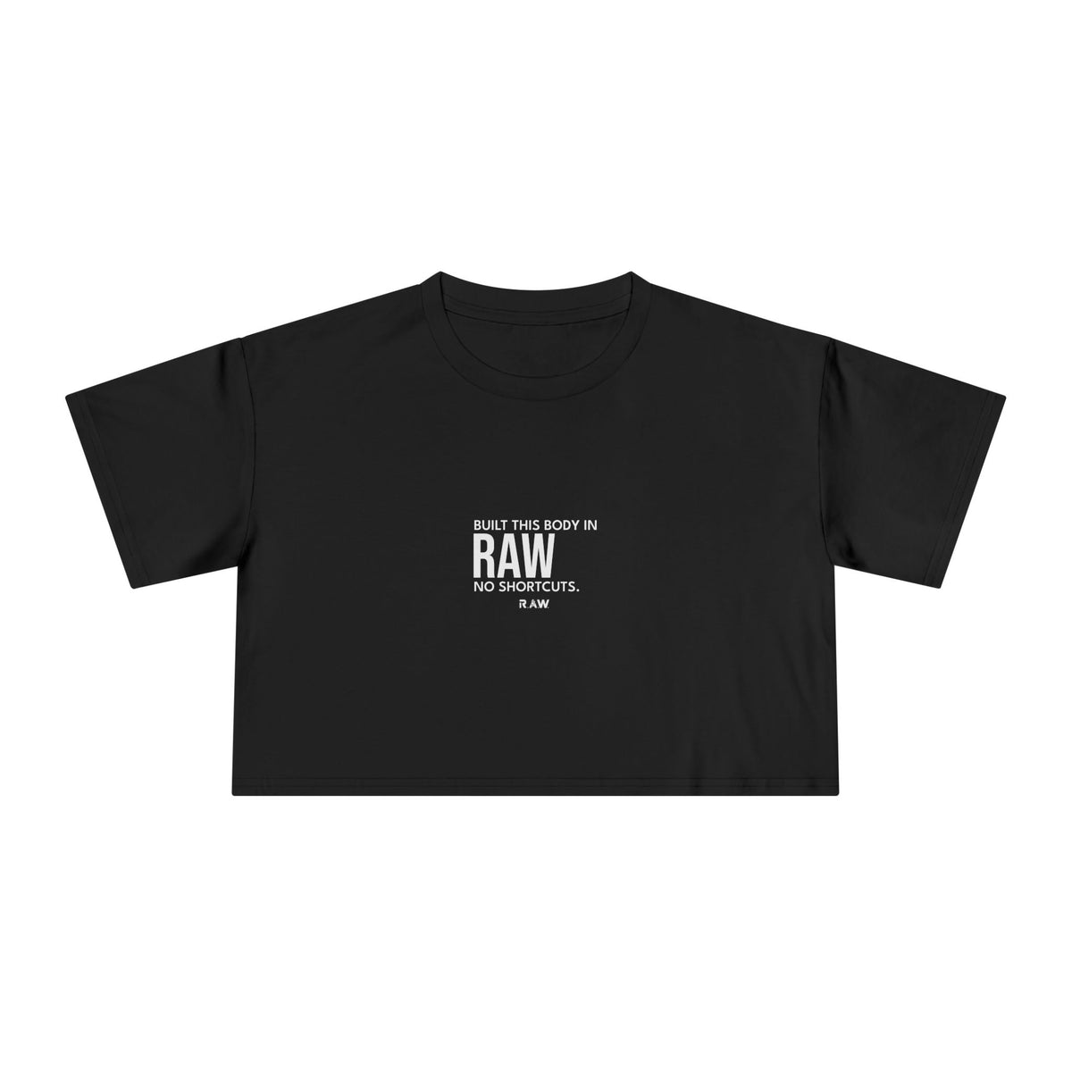 Built This Body In Raw - Crop Tee