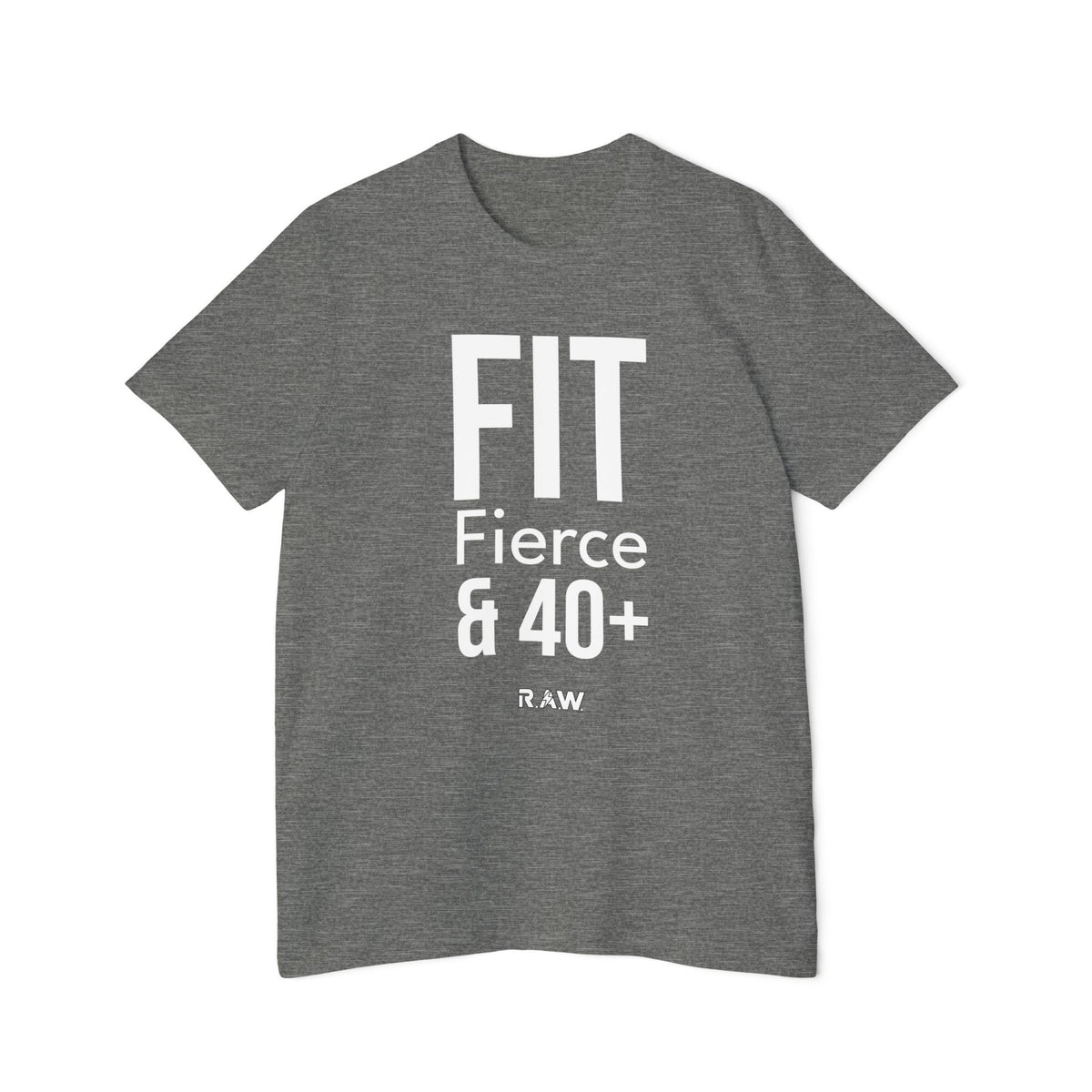 Fit and Fierce at 40+ Tee
