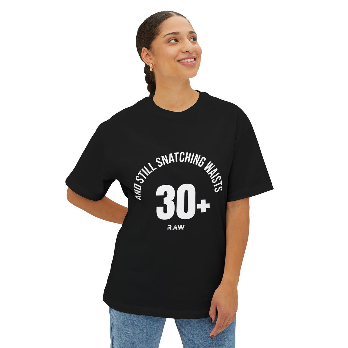 30s & Still Snatching Waists – Oversized Confidence Tee