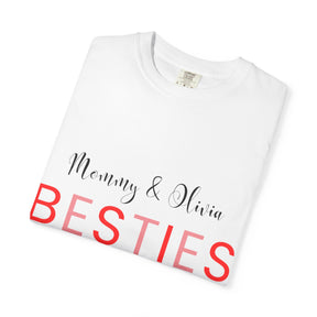 Besties Unisex Garment-Dyed T-Shirt - Mommy & Olivia Since 2013 Love Tee