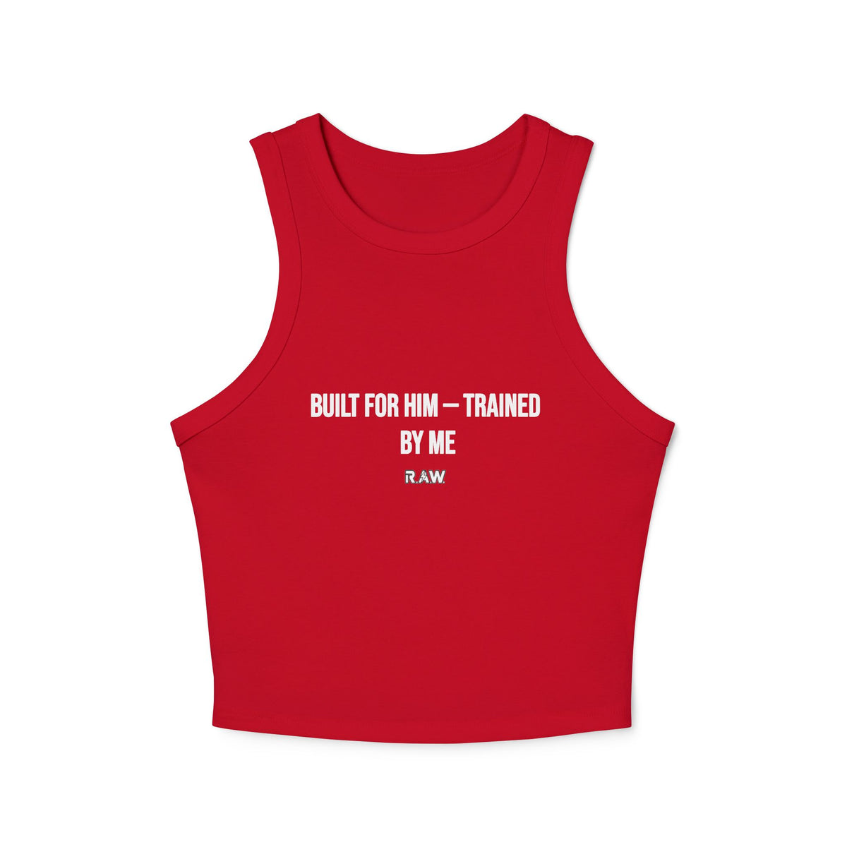 Built for Him, Trained by Me – High Neck Fitted Tank