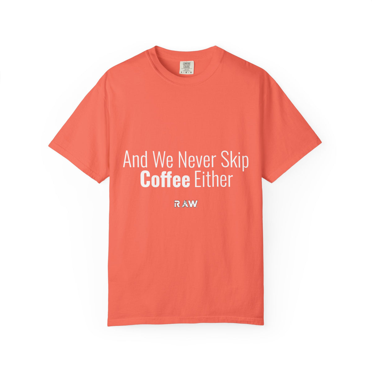 "We Never Skip Coffee Either" Bestie Tee