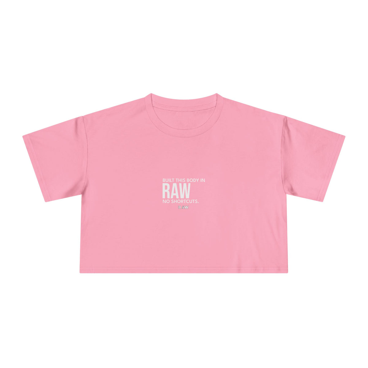 Built This Body In Raw - Crop Tee